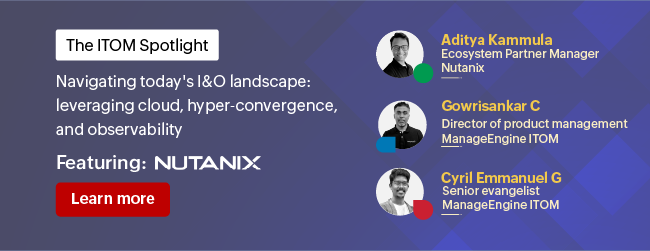 The ITOM Spotlight featuring Nutanix: Cloud, hyper-convergence, and observability
